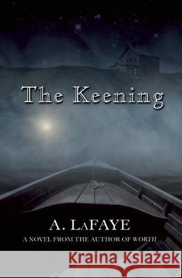 The Keening A LaFaye (SUNY at Plattsburgh) 9781571316943 Milkweed Editions