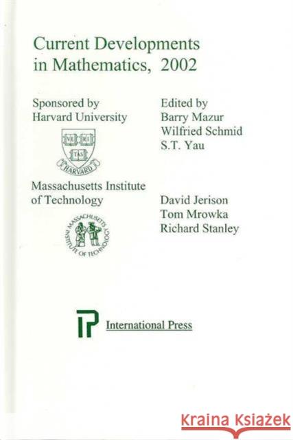 Current Developments in Mathematics 2002 : In Honor of Wilfried Schmid and George Lusztig D. Jerison G. Lustig B. Mazur 9781571461025 International Press of Boston Inc