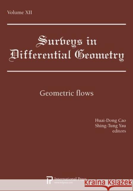 Geometric Flows, Volume 12 Huai-Dong Cao Shing-Tung Yau  9781571461827 International Press of Boston Inc