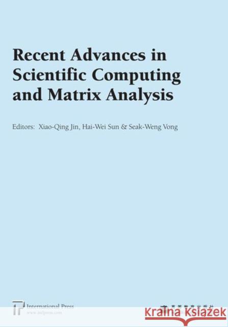 Recent Advances in Scientific Computing and Matrix Analysis Xiao-Qing Jin 9781571462022 Eurospan (JL)