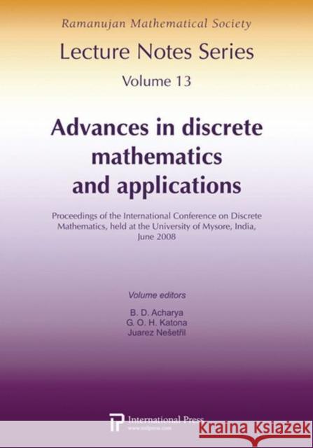 Advances in Discrete Mathematics and Applications : Proceedings of the International Conference on Discrete Mathematics B.D. Acharya Gyula O. H. Katona Juarez Nesestril 9781571462206