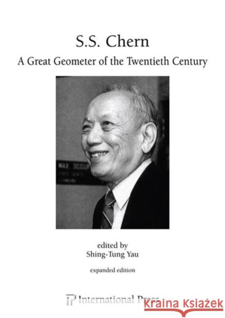 S.S. Chern: A Great Geometer of the Twentieth Century Shing-Tung Yau   9781571462411 International Press of Boston Inc