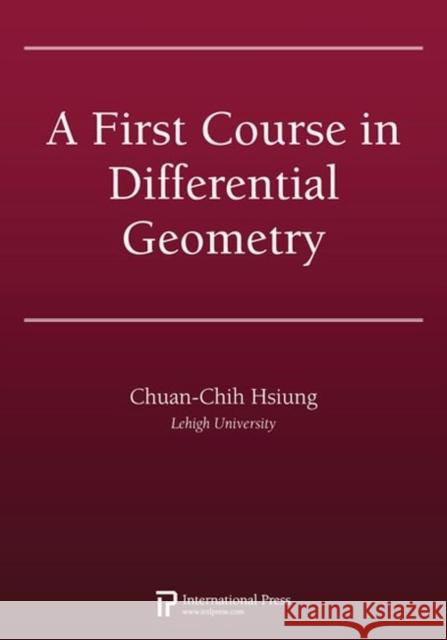 First Course in Differential Geometry  Hsiung, Chuan-Chih 9781571462800