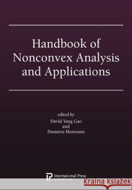 Handbook of Nonconvex Analysis and Applications David Yang Guo Dumitru Motreanu  9781571462985 International Press of Boston Inc