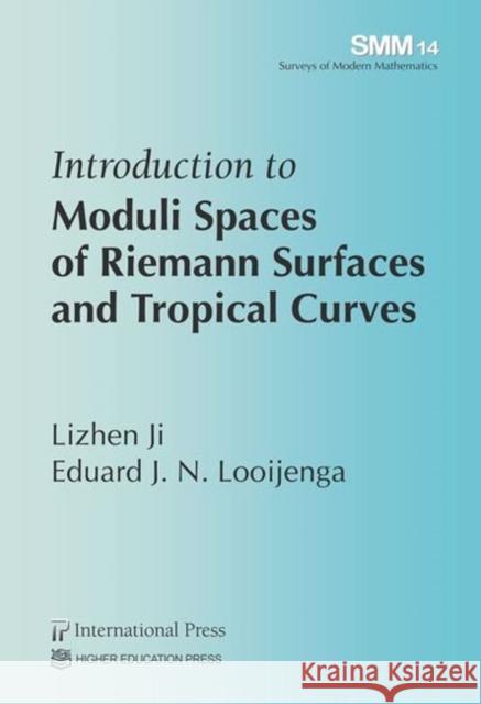 Introduction to Moduli Spaces of Riemann Surfaces and Tropical Curves Lizhen Ji Eduard J. N. Looijenga  9781571463531