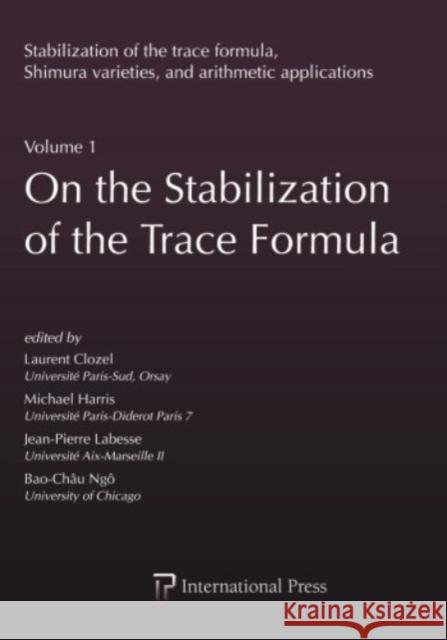 On the Stabilization of the Trace Formula Laurent Clozel Michael Harris Jean-Pierre Labesse 9781571463555