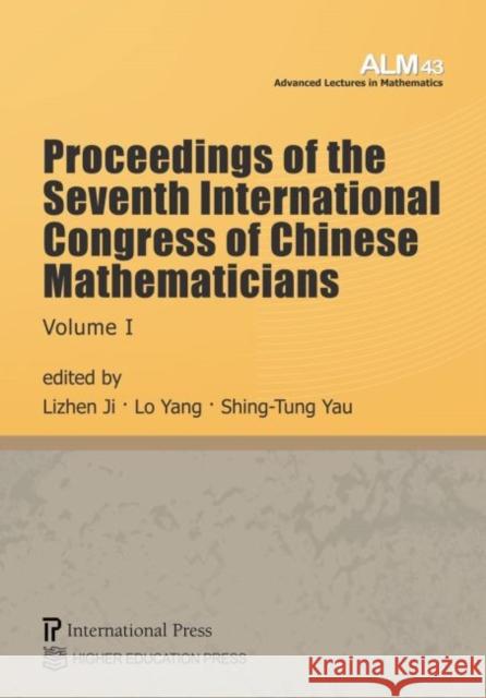 Proceedings of the Seventh International Congress of Chinese Mathematicians (2-volume set) Lizhen Ji, Lo Yang, Shing-Tung Yau 9781571463715 Eurospan (JL)