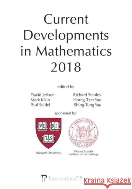 Current Developments in Mathematics, 2018 David Jerison Mark Kisin Paul Seidel 9781571463876 International Press of Boston Inc