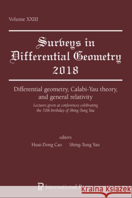Differential geometry, Calabi-Yau theory, and general relativity: Lectures given at conferences celebrating the 70th birthday of Shing-Tung Yau Huai-Dong Cao Shing-Tung Yau  9781571463913 International Press of Boston Inc