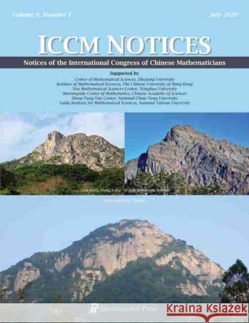 Notices of the International Congress of Chinese Mathematicians, Vol. 8, No. 1 (July 2020) Chi-Wang Shu, Kefeng Liu, Lo Yang 9781571463951