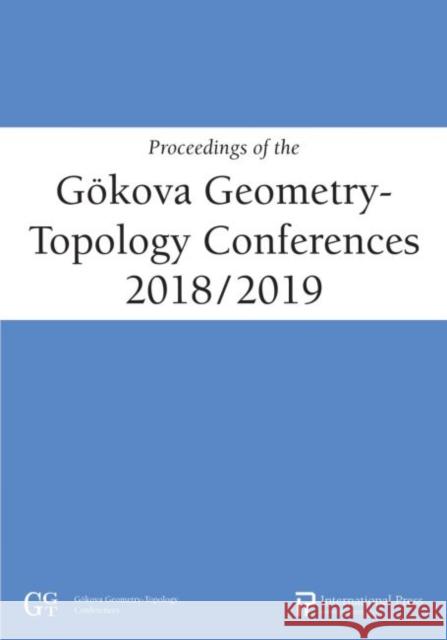 Proceedings of the Goekova Geometry-Topology Conferences, 2018/2019 Selman Akbulut Denis Auroux Turgut Onder 9781571463968 International Press of Boston Inc
