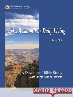 God's Wisdom for Daily Living Betty Miller 9781571490223 Christ Unlimited Ministries
