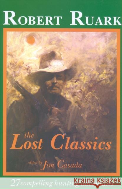 The Lost Classics R. Ruark Robert Ruark 9781571570222 Safari Press