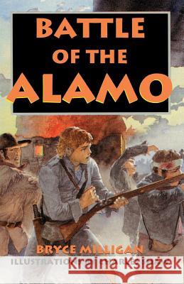 Battle of the Alamo: You Are There Milligan, Bryce 9781571682864 Eakin Press