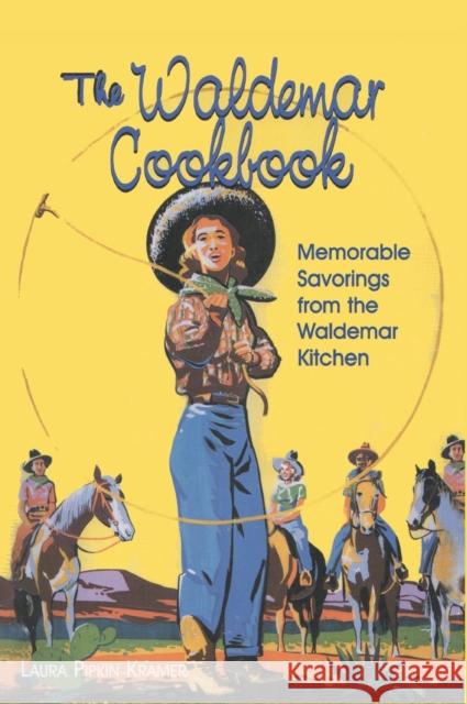 The Waldemar Cookbook: Memorable Savorings from the Waldemar Kitchen Kramer, Laura Pipkin 9781571684394 Eakin Press