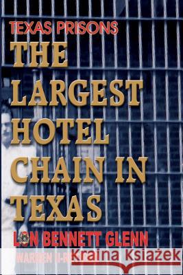 Texas Prisons: The Largest Hotel Chain in Texas Glenn, Lon Bennett 9781571685223 Eakin Press