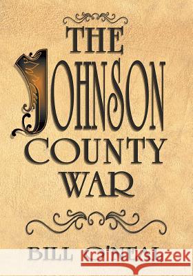 The Johnson County War Bill O'Neal 9781571688767 Eakin Press