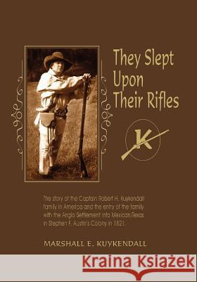 They Slept Upon Their Rifles Marshall E. Kuykendall 9781571689931