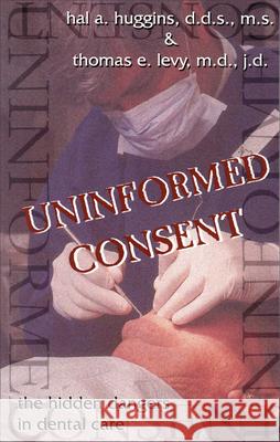 Uninformed Consent: The Hidden Dangers in Dental Care Hal A. Huggins 9781571741172 Hampton Roads Publishing Co