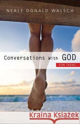 Conversations with God for Teens Neale Donald Walsch 9781571746757 Hampton Roads Publishing Co