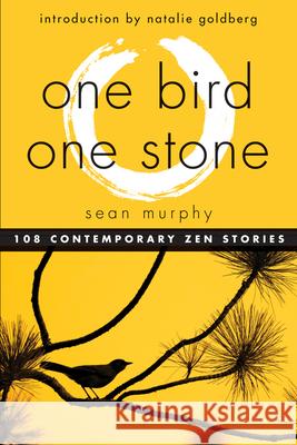 One Bird, One Stone: 108 Contemporary ZEN Stories Sean (Sean Murphy) Murphy 9781571746979 0