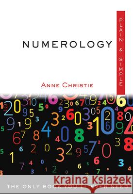 Numerology Plain & Simple: The Only Book You'll Ever Need Christie, Anne 9781571747594 Hampton Roads Publishing Company