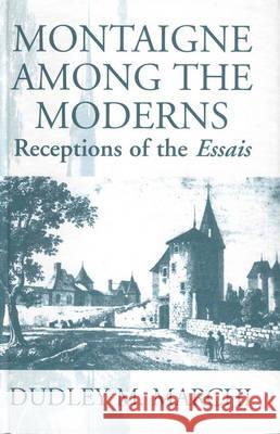 Montaigne Amongst the Moderns: Receptions of the Essays  9781571810076 Berghahn Books