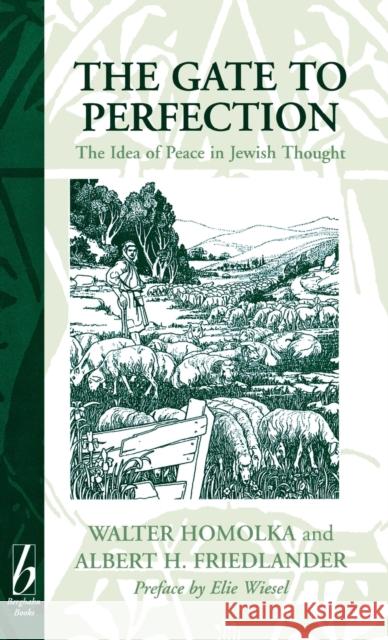 The Gate to Perfection: The Idea of Peace in Jewish Thought Homolka, Rabbi Professor Dr Walter 9781571810182 0