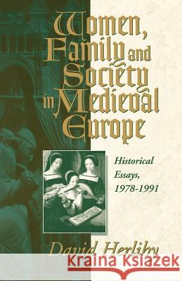 Women, Family and Society in Medieval Europe: Historical Essays, 1978-1991 Molho, Anthony 9781571810243