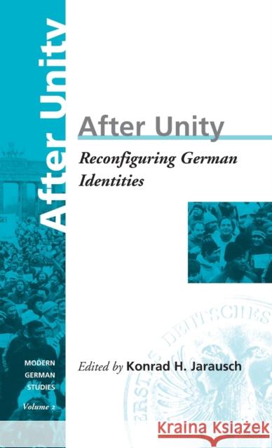 After Unity: Reconfiguring German Identities. Volume 2 Konrad Hugo Jarausch   9781571810403