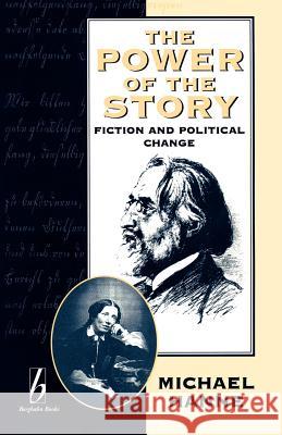 The Power of the Story: Fiction and Political Change Hanne, Michael 9781571810519 Berghahn Books