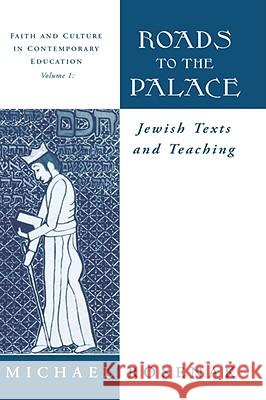 Roads to the Palace: Jewish Texts and Teaching Rosenak, Michael 9781571810588