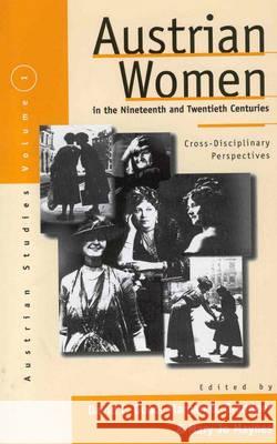 Austrian Women in the Nineteenth and Twentieth Centuries: Cross-Disciplinary Perspectives Good, David F. 9781571810656