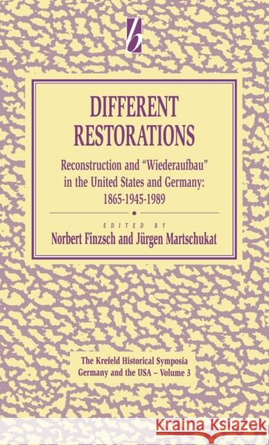 Different Restorations: Reconstruction and Wiederaufbau in the United States and Germany: 1865-1945-1989 Norbert Finzsch Jurgen Martschukat  9781571810861