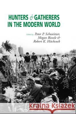 Hunters and Gatherers in the Modern World: Conflict, Resistance, and Self-Determination Biesele, Megan 9781571811028 0