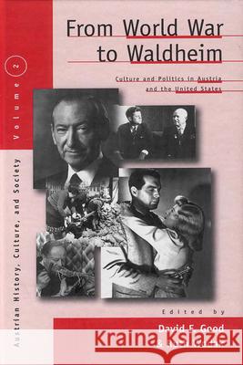 From World War to Waldheim: Culture and Politics in Austria and the United States Good, David F. 9781571811035