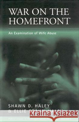 War on the Homefront: An Examination of Wife Abuse Shawn D. Haley Ellie Braun-Haley  9781571811172 Berghahn Books