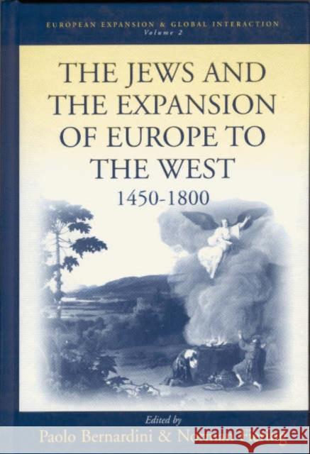 The Jews and the Expansion of Europe to the West, 1450-1800 Bernardini, Paolo 9781571811530