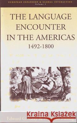 The Language Encounter in the Americas, 1492-1800 Edward G. Gray, Norman Fiering 9781571811608