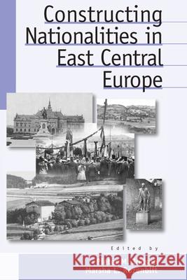 Constructing Nationalities in East Central Europe P. M. Judson M. L. Rozenblit Pieter M. Judson 9781571811752 Berghahn Books