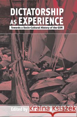 Dictatorship as Experience: Towards a Socio-Cultural History of the Gdr Konrad Hugo Jarausch Eve Duffy  9781571811813