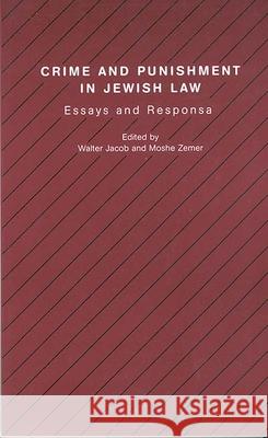 Crime and Punishment in Jewish Law: Essays and Responsa Walter Jacob Moshe Zemer  9781571811974 Berghahn Books