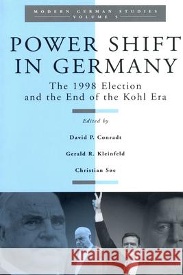 Power Shift in Germany: The 1998 Election and the End of the Kohl Era David P. Conradt Gerald R. Kleinfeld Christian Soe 9781571811998 Berghahn Books