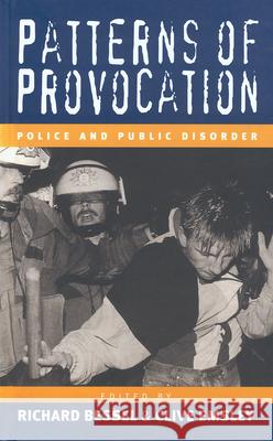 Patterns of Provocation: Police and Public Disorder Richard Bessel, Clive Emsley 9781571812278 Berghahn Books, Incorporated