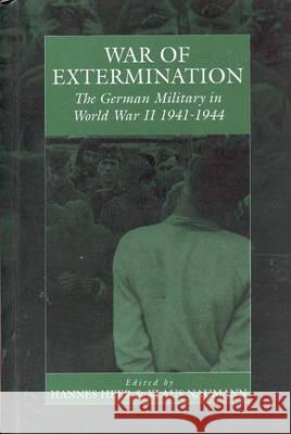 War of Extermination: The German Military in World War II Heer, Hannes 9781571812322 Berghahn Books
