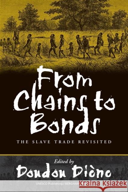 From Chains to Bonds: The Slave Trade Revisited Diène, Doudou 9781571812667