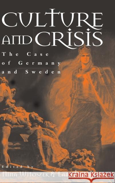 Culture and Crisis: The Case of Germany and Sweden Witoszek, Nina 9781571812698 Berghahn Books
