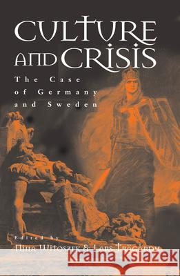 Culture and Crisis: The Case of Germany and Sweden Witoszek, Nina 9781571812704 Berghahn Books, Incorporated