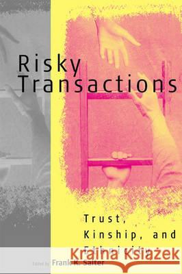 Risky Transactions: Trust, Kinship and Ethnicity Salter, Frank K. 9781571813190