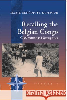 Recalling the Belgian Congo: Conversations and Introspection Dembour, Marie-Bénédicte 9781571813206